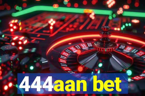 444aan bet